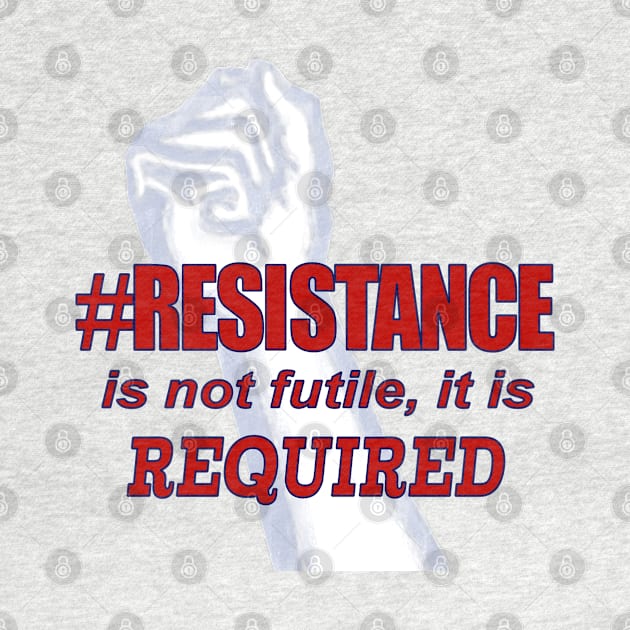 #RESISTANCE REQUIRED by Jan4insight TeeStore